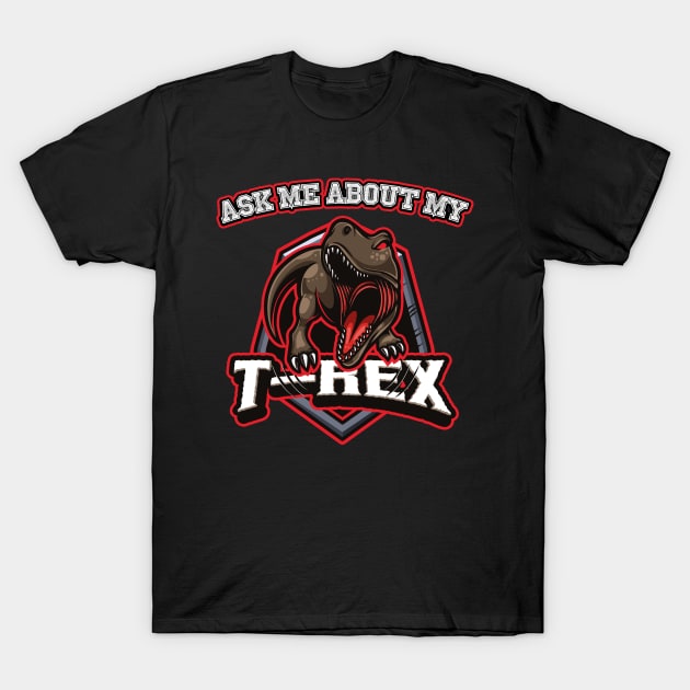 Ask Me About My Trex Logo | Mesozoic Era | Dinosaur Lover T-Shirt by admeral